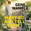 Gene Wamble - Mary Go and Tell Them !